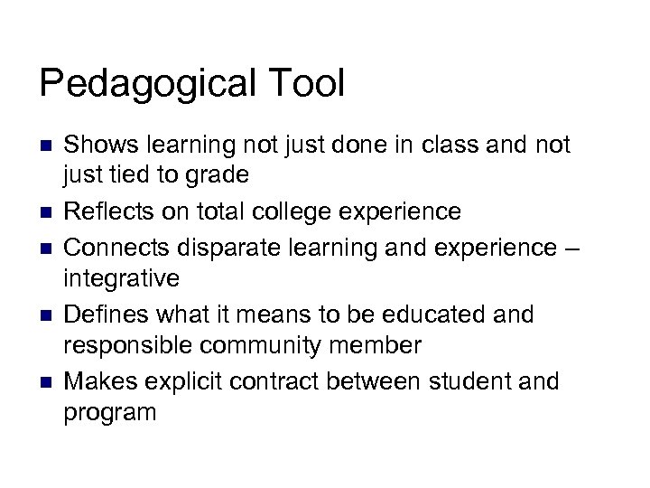 Pedagogical Tool n n n Shows learning not just done in class and not