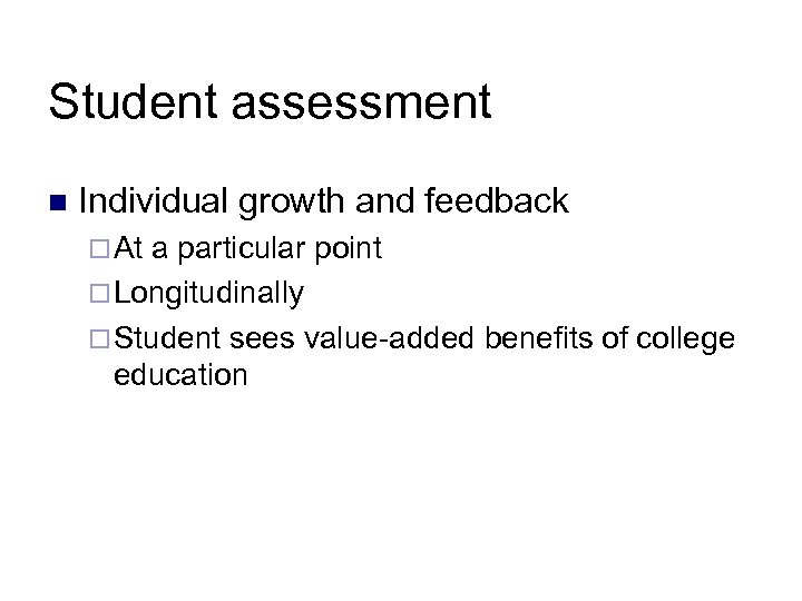 Student assessment n Individual growth and feedback ¨ At a particular point ¨ Longitudinally