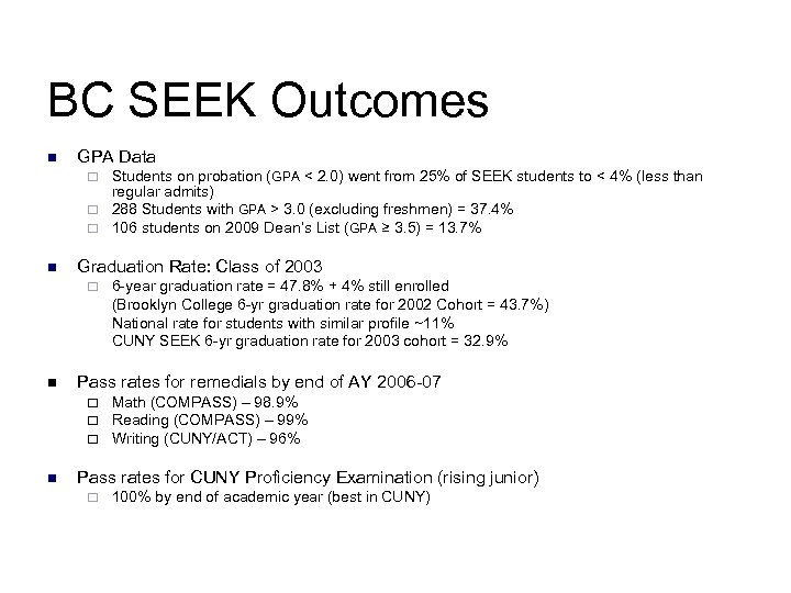 BC SEEK Outcomes n GPA Data Students on probation (GPA < 2. 0) went