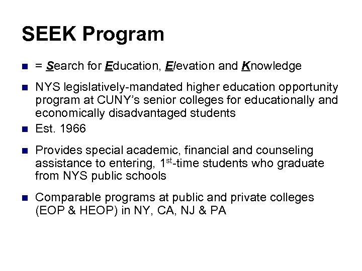 SEEK Program n = Search for Education, Elevation and Knowledge n NYS legislatively-mandated higher
