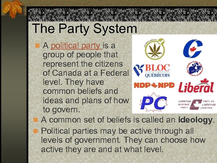 The Party System n A political party is a group of people that represent