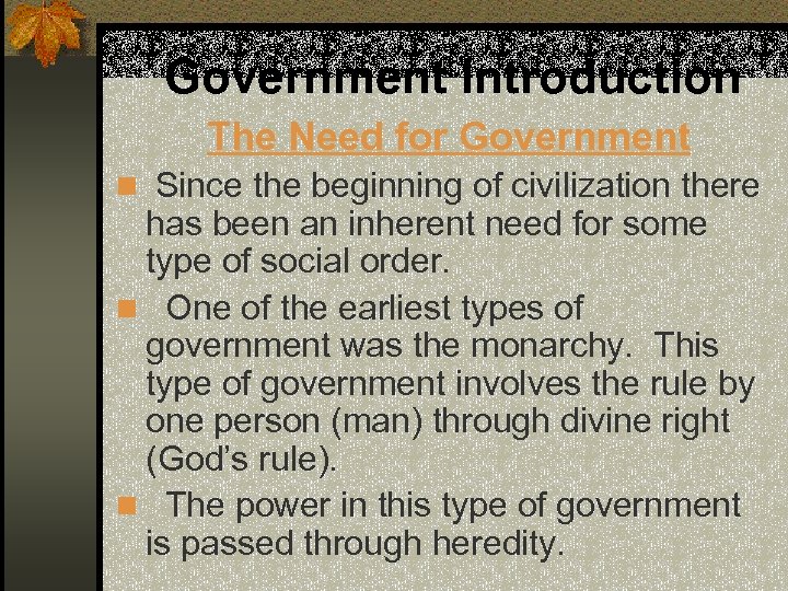 Government Introduction The Need for Government n Since the beginning of civilization there has