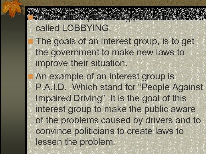 n The tactic of pressuring politicians is called LOBBYING. n The goals of an