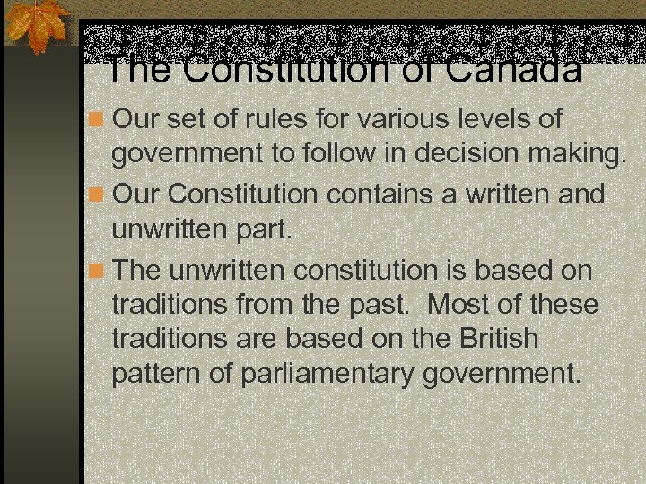 The Constitution of Canada n Our set of rules for various levels of government