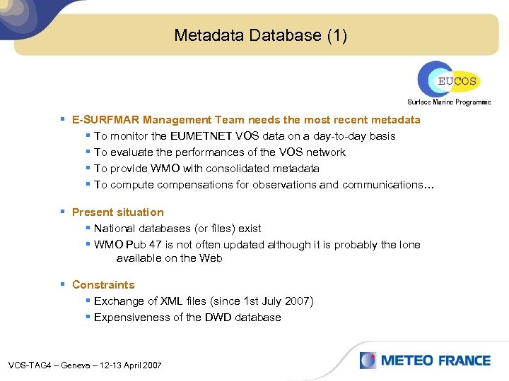 Metadata Database (1) § E-SURFMAR Management Team needs the most recent metadata § To