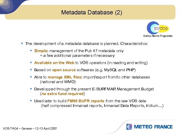 Metadata Database (2) § The development of a metadatabase is planned. Characteristics: § Simple: