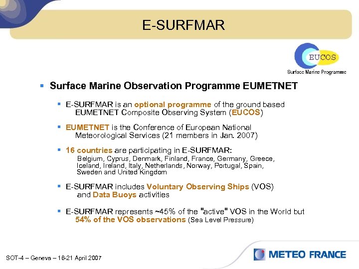 E-SURFMAR § Surface Marine Observation Programme EUMETNET § E-SURFMAR is an optional programme of