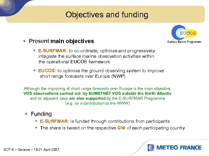 Objectives and funding § Present main objectives § E-SURFMAR: to co-ordinate, optimise and progressively