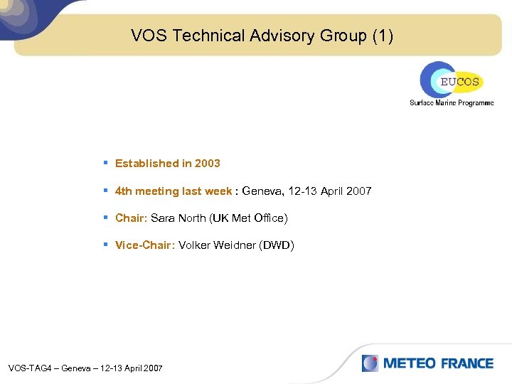 VOS Technical Advisory Group (1) § Established in 2003 § 4 th meeting last