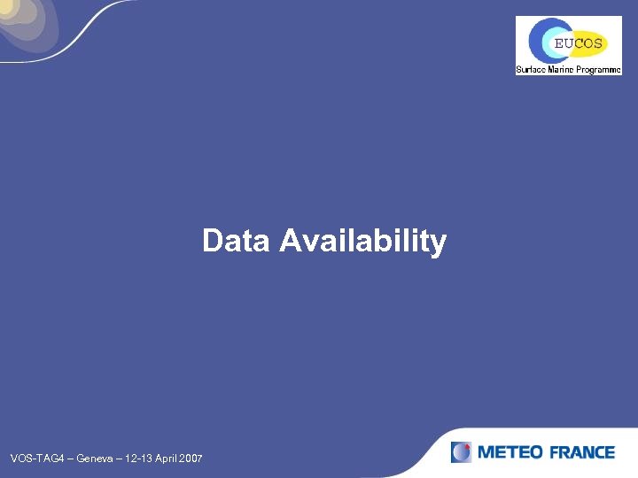 Data Availability VOS-TAG 4 – Geneva – 12 -13 April 2007 