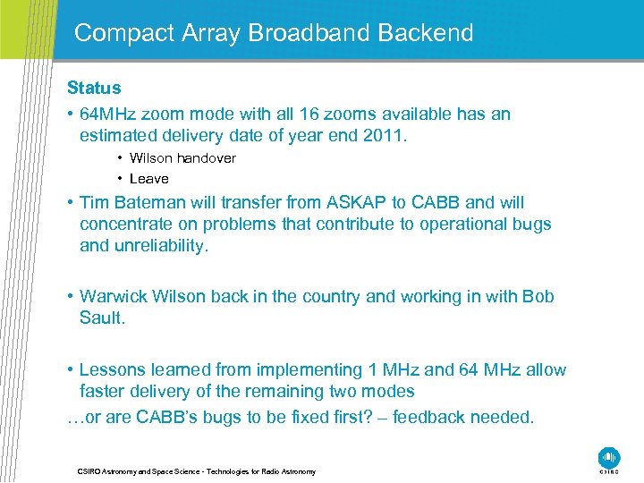 Compact Array Broadband Backend Status • 64 MHz zoom mode with all 16 zooms