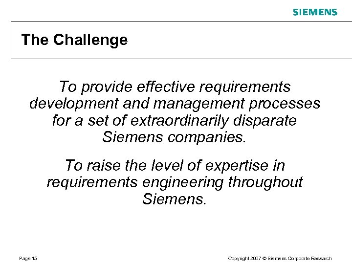 The Challenge To provide effective requirements development and management processes for a set of