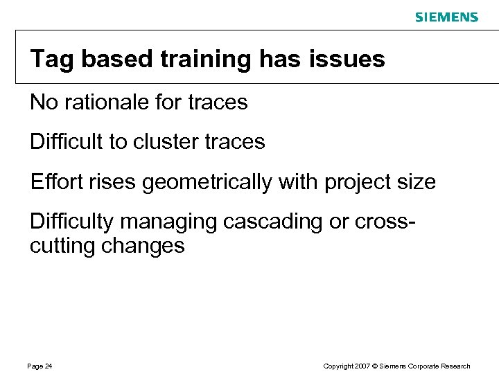 Tag based training has issues No rationale for traces Difficult to cluster traces Effort