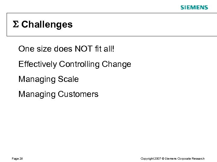  Challenges One size does NOT fit all! Effectively Controlling Change Managing Scale Managing