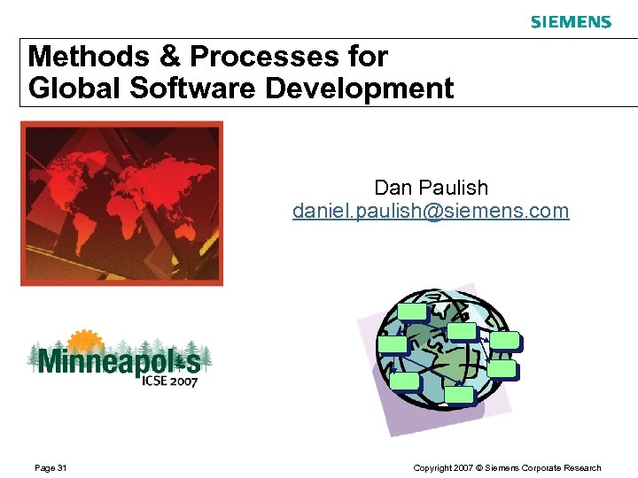 Methods & Processes for Global Software Development Dan Paulish daniel. paulish@siemens. com Page 31