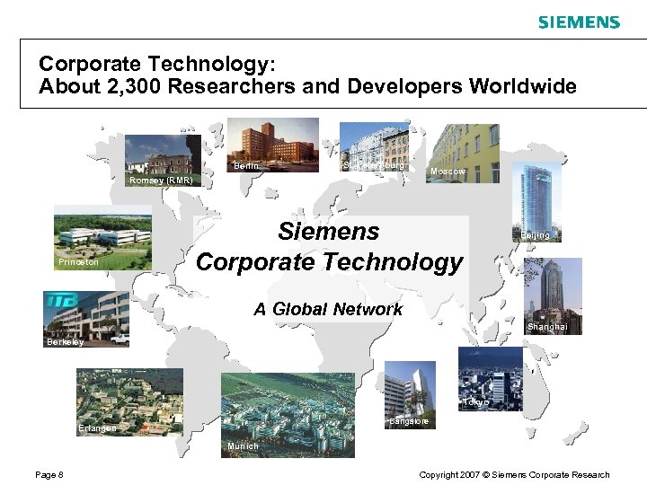 Corporate Technology: About 2, 300 Researchers and Developers Worldwide Berlin St. Petersburg Moscow Romsey