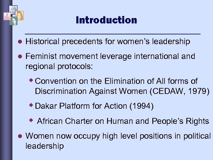 Introduction l Historical precedents for women’s leadership l Feminist movement leverage international and regional