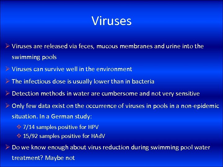 Viruses Ø Viruses are released via feces, mucous membranes and urine into the swimming