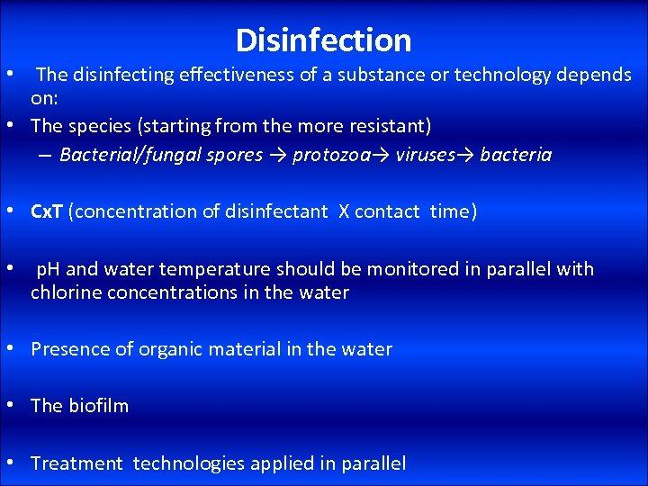 Disinfection • The disinfecting effectiveness of a substance or technology depends on: • The
