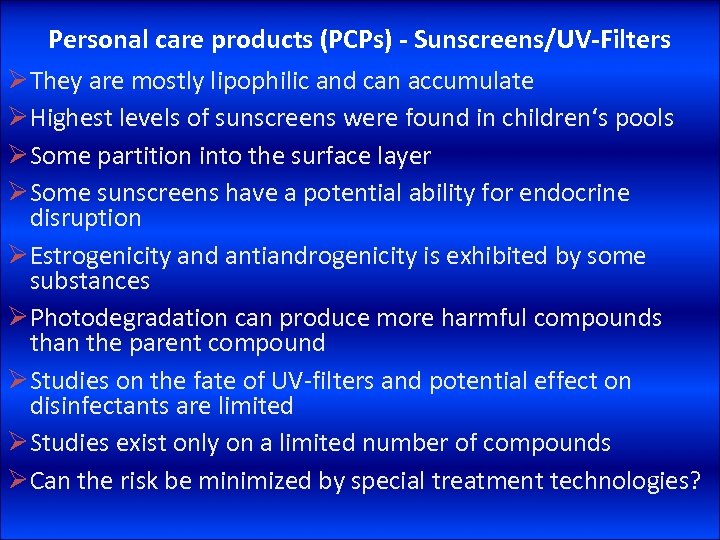Personal care products (PCPs) - Sunscreens/UV-Filters ØThey are mostly lipophilic and can accumulate ØHighest
