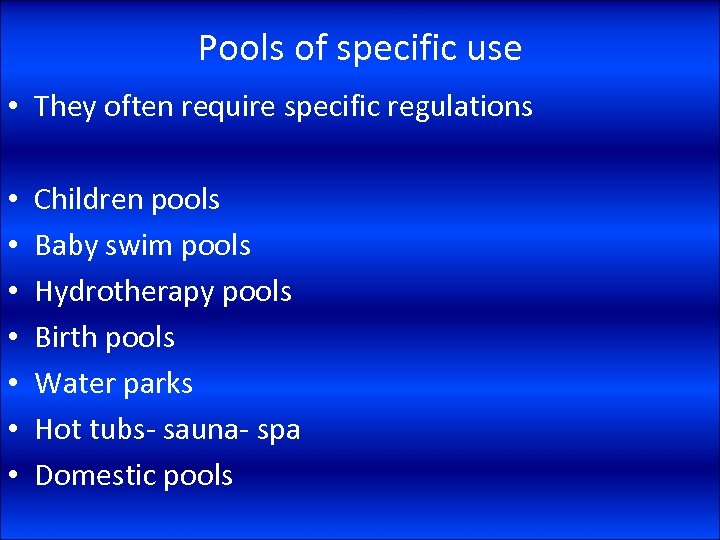 Pools of specific use • They often require specific regulations • • Children pools