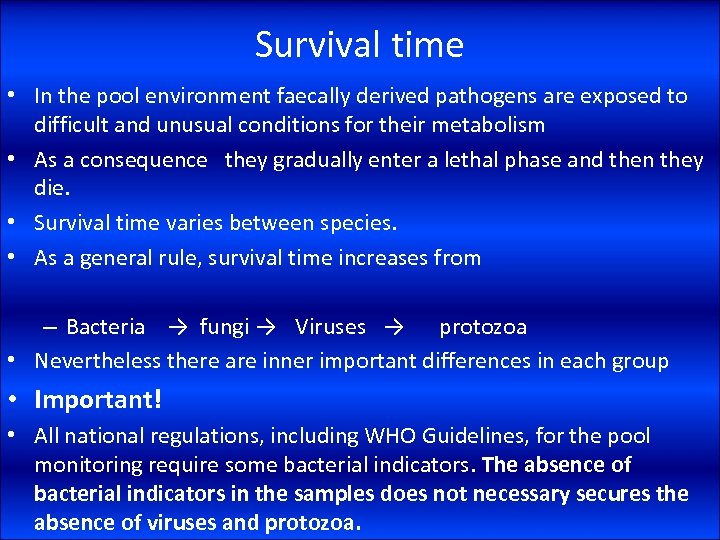 Survival time • In the pool environment faecally derived pathogens are exposed to difficult