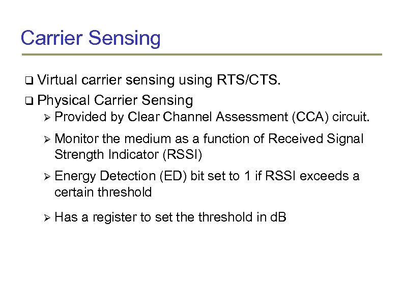 Carrier Sensing Virtual carrier sensing using RTS/CTS. Physical Carrier Sensing Provided by Clear Channel