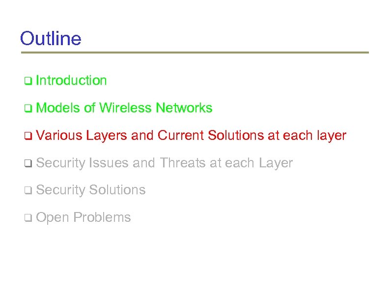 Outline Introduction Models of Wireless Networks Various Layers and Current Solutions at each layer