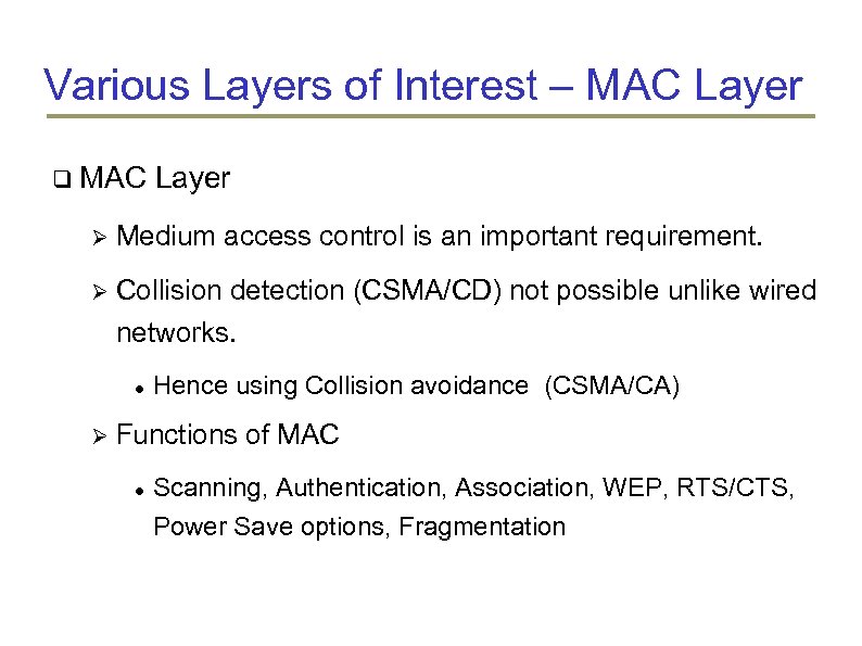 Various Layers of Interest – MAC Layer Medium access control is an important requirement.