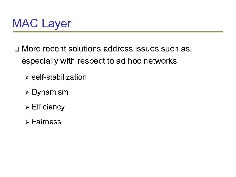 MAC Layer More recent solutions address issues such as, especially with respect to ad