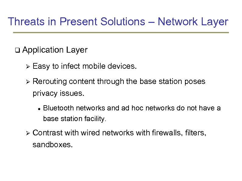 Threats in Present Solutions – Network Layer Application Layer Easy to infect mobile devices.