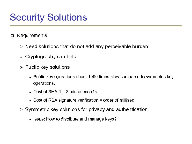 Security Solutions Requirements Need solutions that do not add any perceivable burden Cryptography can