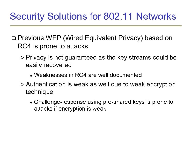 Security Solutions for 802. 11 Networks Previous WEP (Wired Equivalent Privacy) based on RC