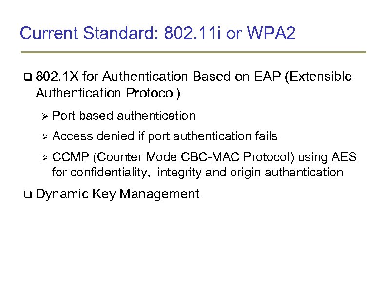 Current Standard: 802. 11 i or WPA 2 802. 1 X for Authentication Based