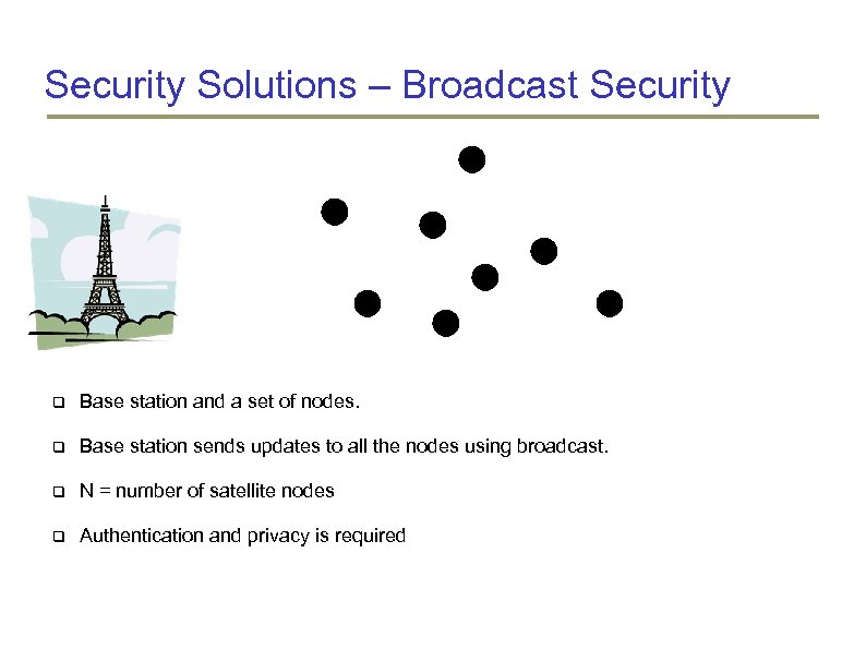 Security Solutions – Broadcast Security Base station and a set of nodes. Base station