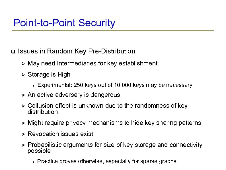 Point-to-Point Security Issues in Random Key Pre-Distribution May need Intermediaries for key establishment Storage
