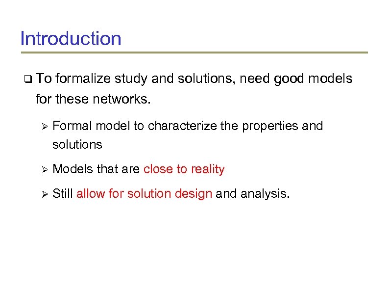 Introduction To formalize study and solutions, need good models for these networks. Formal model