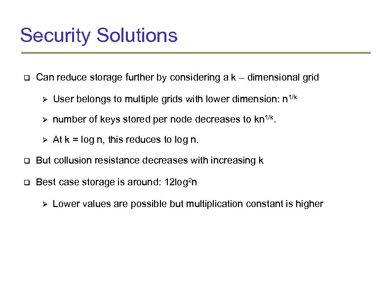 Security Solutions Can reduce storage further by considering a k – dimensional grid User