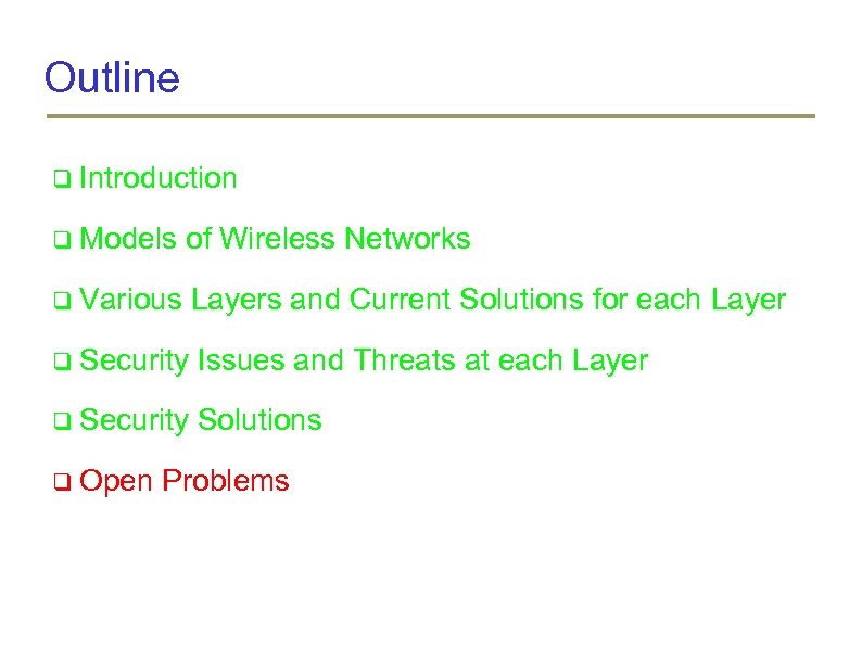 Outline Introduction Models of Wireless Networks Various Layers and Current Solutions for each Layer