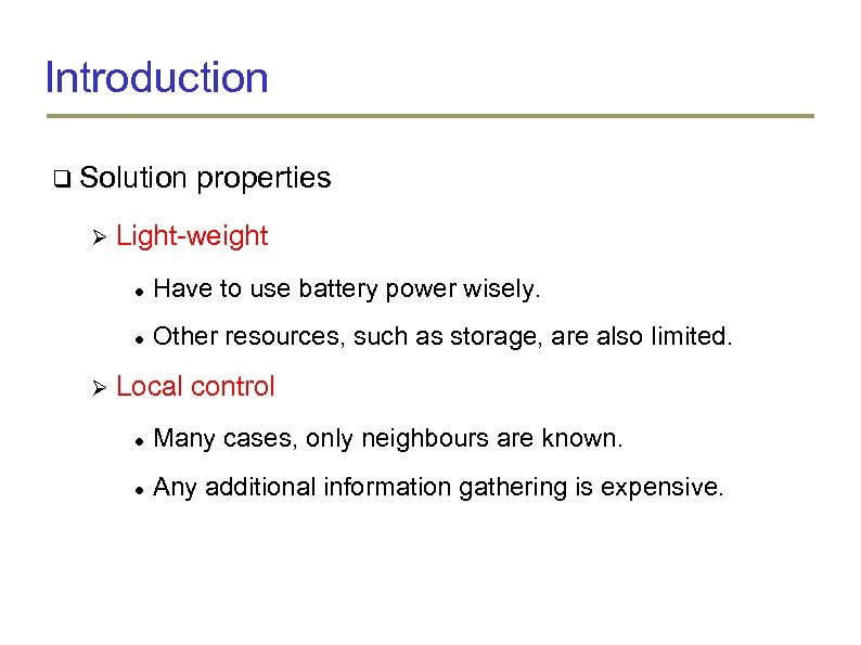 Introduction Solution properties Light-weight Have to use battery power wisely. Other resources, such as