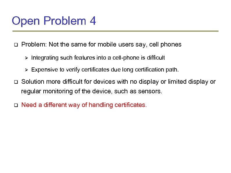 Open Problem 4 Problem: Not the same for mobile users say, cell phones Integrating