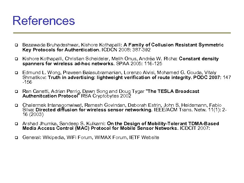 References Bezawada Bruhadeshwar, Kishore Kothapalli: A Family of Collusion Resistant Symmetric Key Protocols for