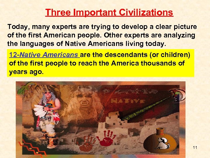 Three Important Civilizations Today, many experts are trying to develop a clear picture of