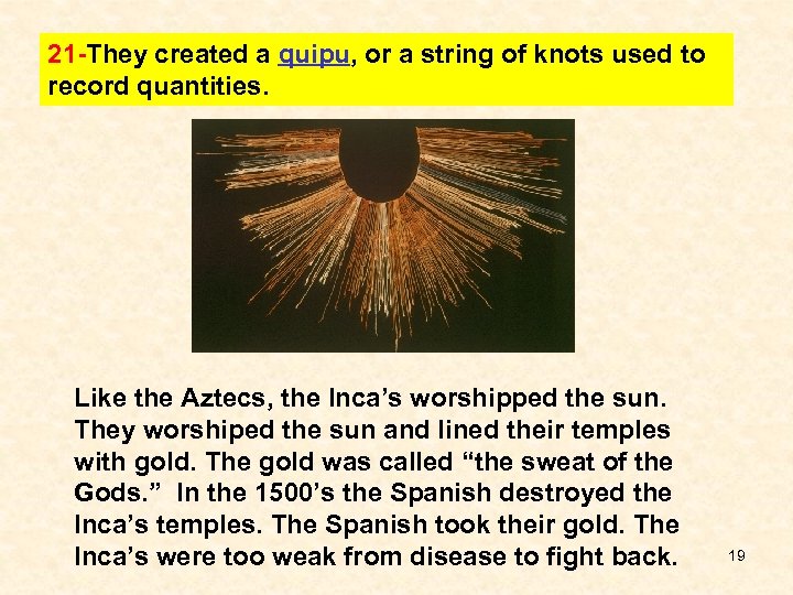 21 -They created a quipu, or a string of knots used to record quantities.