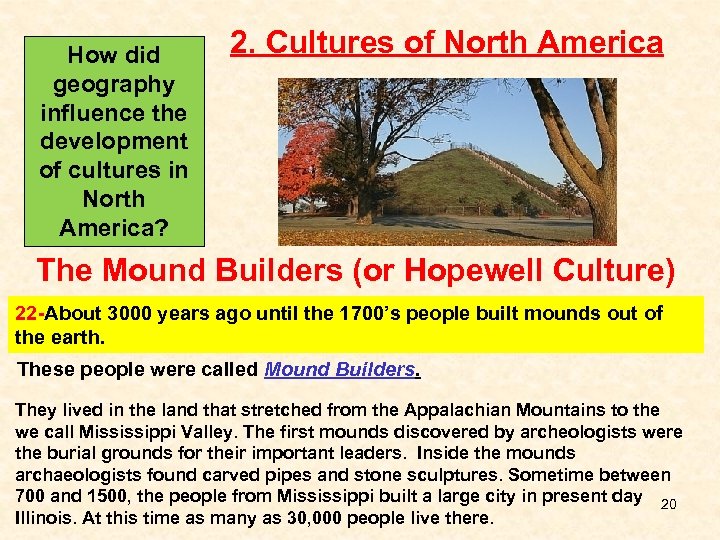 How did geography influence the development of cultures in North America? 2. Cultures of