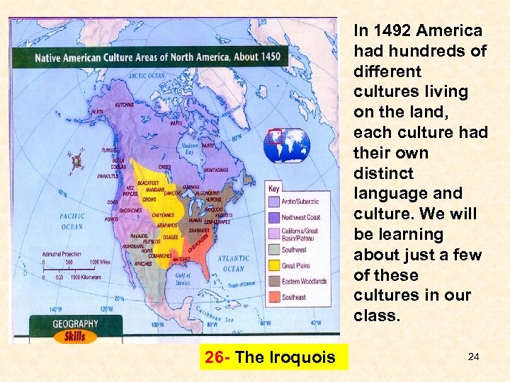 In 1492 America had hundreds of different cultures living on the land, each culture