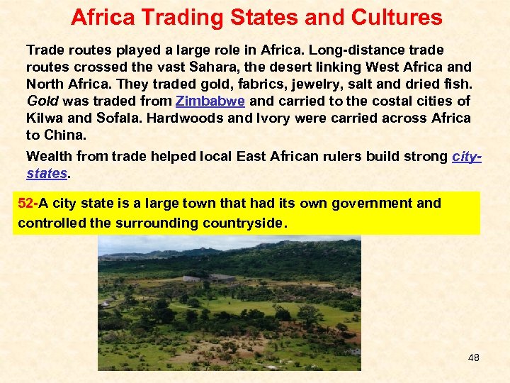 Africa Trading States and Cultures Trade routes played a large role in Africa. Long-distance