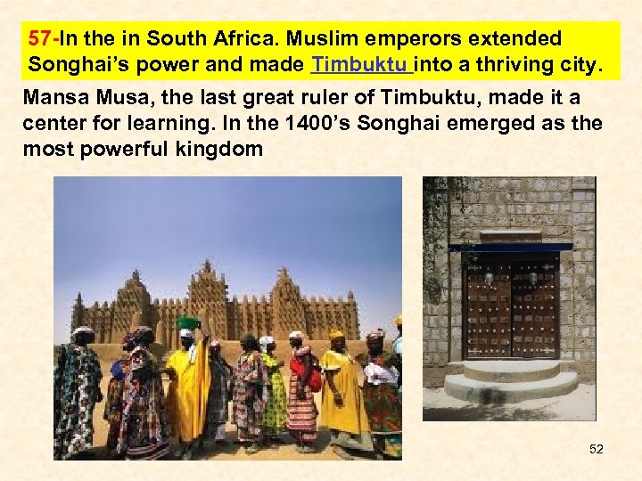 57 -In the in South Africa. Muslim emperors extended Songhai’s power and made Timbuktu