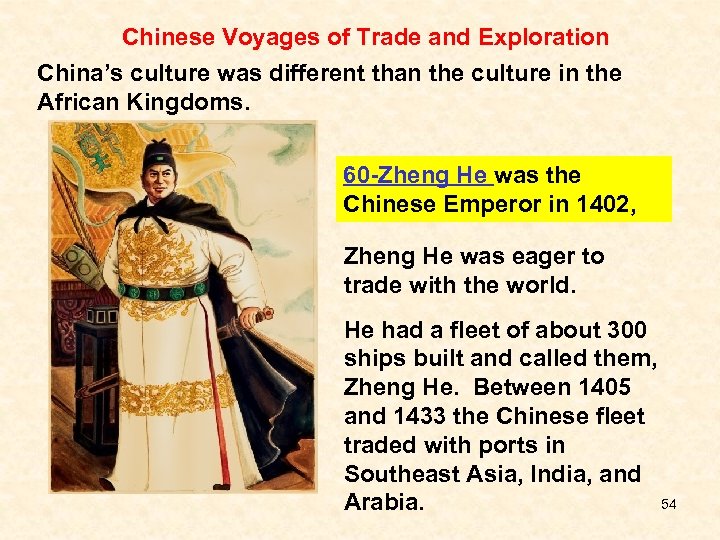 Chinese Voyages of Trade and Exploration China’s culture was different than the culture in