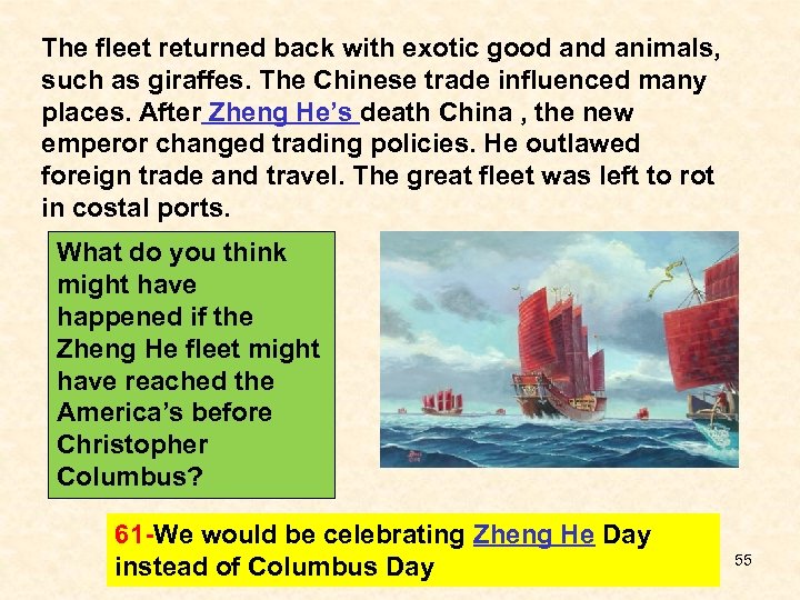 The fleet returned back with exotic good animals, such as giraffes. The Chinese trade